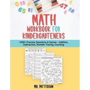 Math Workbook for Kindergarteners: 1000+ Practice Questions & Games - Addition,